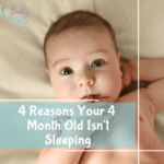 4 Reasons Your 4 Month Old Is Not Sleeping at Night or Napping